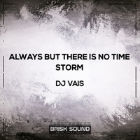 DJ Vais - Always But There Is No Time / Storm