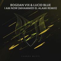 Bogdan Vix & Lucid Blue - I Am Now (Mhammed El Alami Remix)