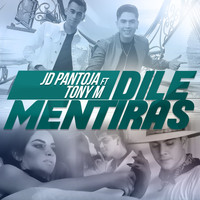 Tony M - Dile Mentiras (feat. Tony M)