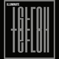 Teflon - Illuminate