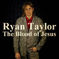 Ryan Taylor - The Blood of Jesus