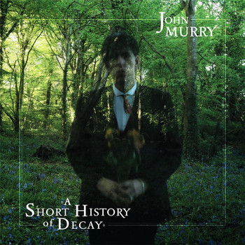 John Murry - A Short History of Decay