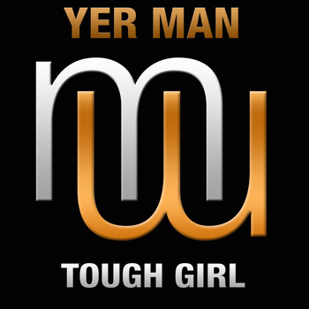 Yer Man - Tough Girl (Radio edit)