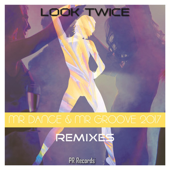 Look Twice - Mr Dance & Mr Groove 2017 Remixes