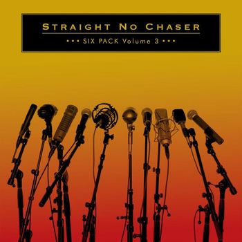 Straight No Chaser - Six Pack Volume 3