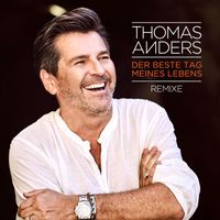 Thomas Anders - Der beste Tag meines Lebens (Remixes)
