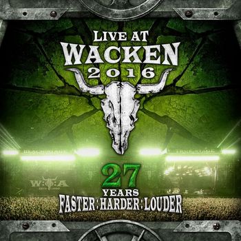 Various Artists - Live At Wacken 2016 - 27 Years Faster : Harder : Louder (Explicit)