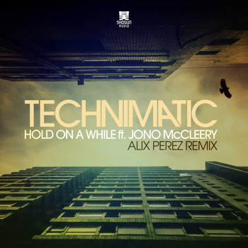 Technimatic - Hold On a While (Alix Perez Remix)