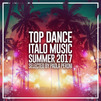 Paola Peroni - Top Dance Italo Music Summer 2017 (Explicit)