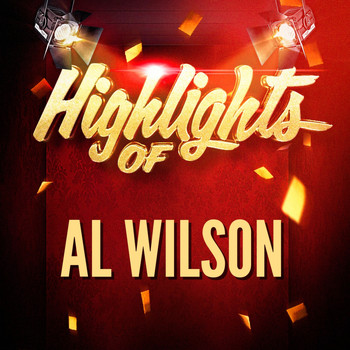 Al Wilson - Highlights of Al Wilson