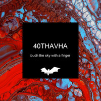 40Thavha - Touch the Sky with a Finger