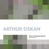 Arthur Oskan - 1995-97 | the Auracle Sessions Volume Two