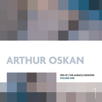 Arthur Oskan - 1995-97 | the Auracle Sessions Volume One