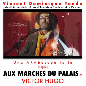 Vincent Dominique Tondo - Una Arabesque folle d'après Aux marches du palais et Victor Hugo