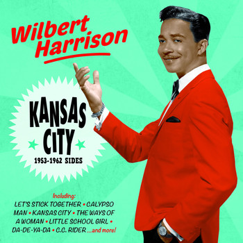 Wilbert Harrison - Kansas City: 1953-1962 Sides