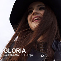 Gloria - Saruta-ma cu forta