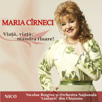 Maria Cirneci - Viata,viata,mandra floare