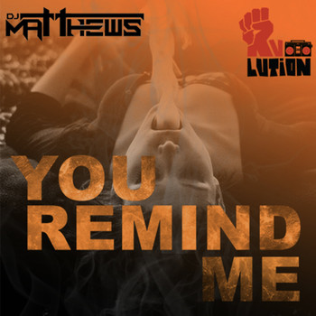 DJ Matthews - You Remind Me