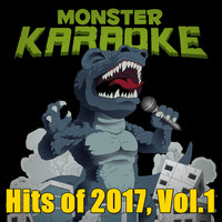 Monster Karaoke - Hits of 2017, Vol.1