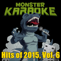 Monster Karaoke - Hits of 2015, Vol. 6