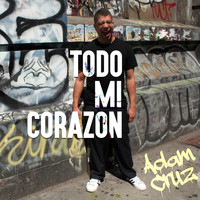 Adam Cruz - Todo Mi Corazon