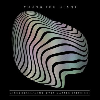 Young The Giant - Mirrorball / Mind Over Matter (Reprise)