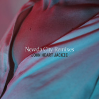 John Heart Jackie - Nevada City Remixes
