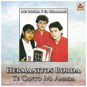 Hermanitos Borda - Te Canto Mi Amada