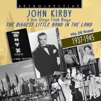 John Kirby - John Kirby & His Onyx Club Boys: The Biggest Little Band in the Land