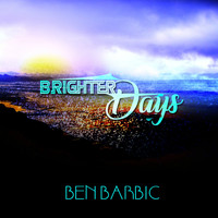 Ben Barbic - Brighter Days