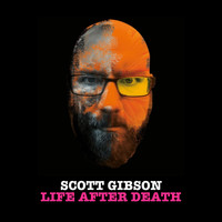 Scott Gibson - Life After Death (Explicit)