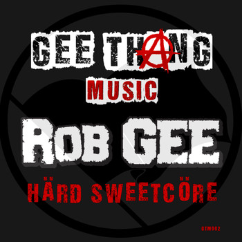 Rob Gee - Härd Sweetcöre