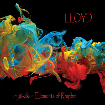 Lloyd - \Myü-Zik\ = Elements of Rhythm