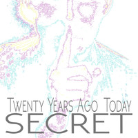 Secret - Twenty Years Ago Today