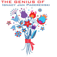Ignacy Paderewski - The Genius of Paderewski