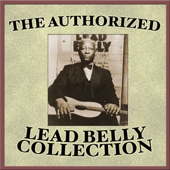 Lead Belly - The Authorized Leadbelly Collection