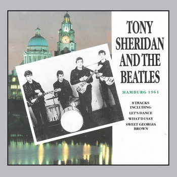 Tony Sheridan - Tony Sheridan And The Beatles Hamburg 1961