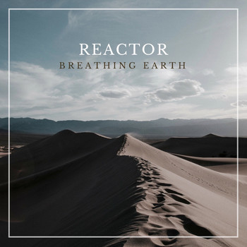 Reactor - Breathing Earth