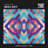 Swanky Tunes - Showland - Ibiza 2017 (Mixed by Swanky Tunes)