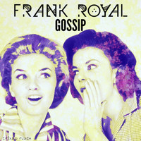 Frank Royal - Gossip