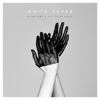 White Fever - Everyone's Got Their Price