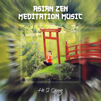 Ho Si Qiang - Asian Zen Meditation Music