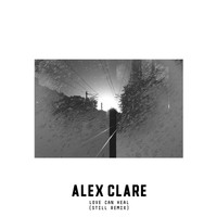 Alex Clare - Love Can Heal (Still Remix)