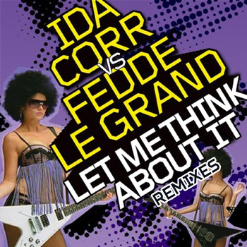 Ida Corr & Fedde Le Grand - Let Me Think About It (Remixes)