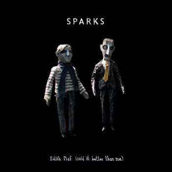 Sparks - Edith Piaf (Said It Better Than Me)