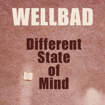 WellBad - Different State of Mind