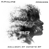 M.philips - Collision Of Comets EP