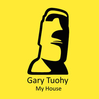 Gary Tuohy - My House