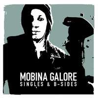 Mobina Galore - Singles & B-Sides
