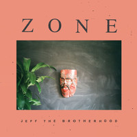 Jeff The Brotherhood - Zone (Explicit)
